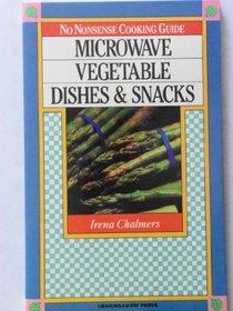 NO NONSENSE COOKING GUIDE MICROWAVE VEGETABLE DISHES AND SNACKS