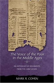 The Voice of the Poor in the Middle Ages: An Anthology of Documents from the Cairo Geniza (Jews, Christians, and Muslims from the Ancient to the Modern)