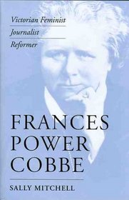 Frances Power Cobbe: Victorian Feminist, Journalist, Reformer (Victorian Literature and Culture Series)
