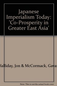 Japanese Imperialism Today: 'Co-Prosperity in Greater East Asia'