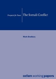 The Somali Conflict: Prospects for Peace (Oxfam Working Papers Series)