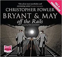 Off the Rails (Bryant & May: Peculiar Crimes Unit, Bk 8) (Audio CD) (Unabridged)