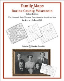 Family Maps of Racine County, Wisconsin, Deluxe Edition