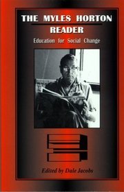 The Myles Horton Reader: Education for Social Change