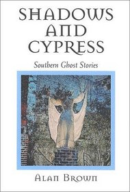 Shadows and Cypress: Southern Ghost Stories