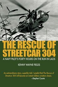 Rescue of Streetcar 304: A Navy Pilot's Forty Hours on the Run in Laos (Ausa)