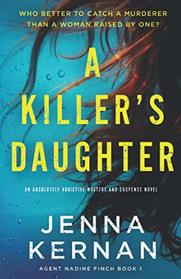 A Killer's Daughter: An absolutely addictive mystery and suspense novel (Agent Nadine Finch)