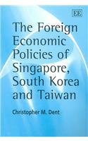 The Foreign Economic Policies of Singapore, South Korea and Taiwan