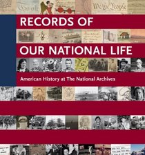 Records of Our National Life: American History from the National Archives