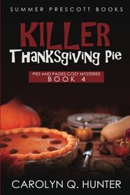 Killer Thanksgiving Pie (A Pies and Pages Cozy Mystery) (Volume 4)