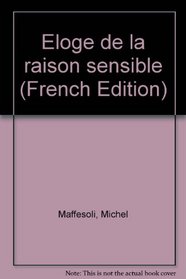 Eloge de la raison sensible (French Edition)