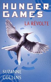 La Revolte (Mockingjay) (Hunger Games, Bk 2) (French Edition)