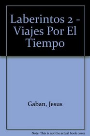 Laberintos 2 - Viajes Por El Tiempo (Spanish Edition)
