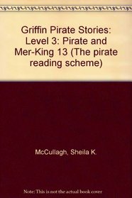 Griffin Pirate Stories: Level 3: Pirate and Mer-King 13 (The pirate reading scheme)