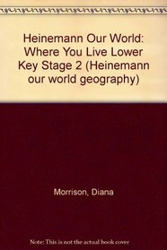 Heinemann Our World: Where You Live Lower Key Stage 2 (Heinemann our world geography)