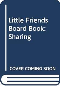 Little Friends Board Book: Sharing (Little Friends)