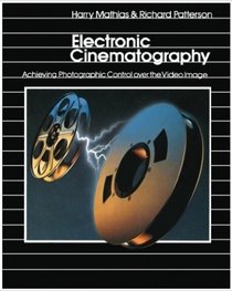 Electronic Cinematography: Achieving Photographic Control over the Video Image (Radio/TV/Film)