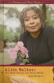 Alice Walker: The Color Purple and Other Works (Writers and Their Works)