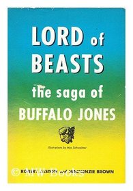 Lord of Beasts : The Saga of Buffalo Jones