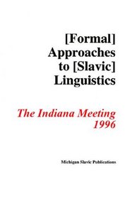 Formal Approaches to Slavic Linguistics #5: Indiana 1996 (Michigan Slavic Materials)