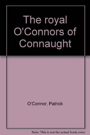 The royal O'Connors of Connaught
