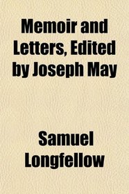 Memoir and Letters, Edited by Joseph May