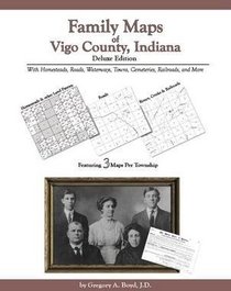Family Maps of Vigo County, Indiana Deluxe Edition