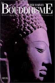 Le Bouddhisme : enseignement, histoire, pratiques