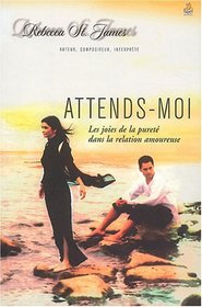 Attends-moi. les joies de la purete dans la relation amoureuse