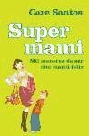 Supermami/ Super-Mom: Mil Maneras De Ser Una Mama Feliz/ Thousands of Ways to Be a Happy Mom (Spanish Edition)