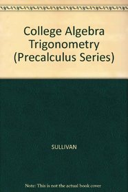 College Algebra and Trigonometry (Sullivan, Michael, Precalculus Series,)