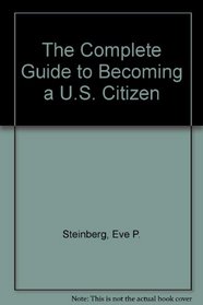 The Complete Guide to Becoming a U.S. Citizen (Arco How to Become A U. S. Citizen)