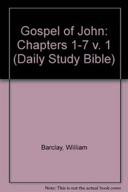 Gospel of John: Chapters 1-7 v. 1 (Daily Study Bible)