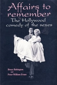 Affairs to Remember: The Hollywood Comedy of the Sexes