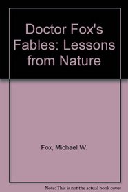 Dr. Fox's Fables: Lessons from Nature