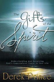 Gifts of the Spirit: Understanding and Receiving God's Supernatural Power in Your Life