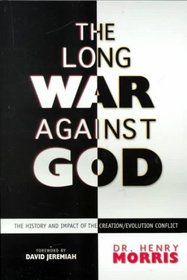 The Long War Against God: The History and Impact of the Creation/Evolution Conflict