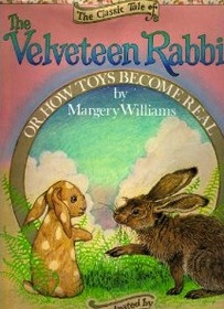 The Classic Tale of the Velveteen Rabbit, Or, How Toys Become Real
