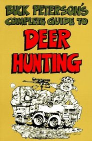 Buck Peterson's Complete Guide to Deer Hunting (Roadkill)