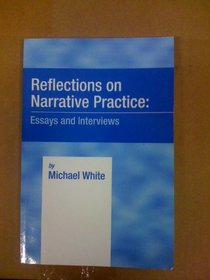 Reflections on Narrative Practice: Essays and Interviews