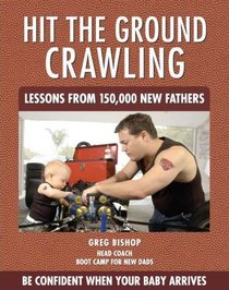 Hit the Ground Crawling: Lessons From 150,000 New Fathers