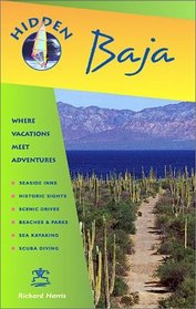 Hidden Baja: Including Tijuana, Ensenada, Mulege, LA Paz, and Los Cabos (Hidden Baja)