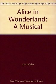 Alice in Wonderland: A Musical