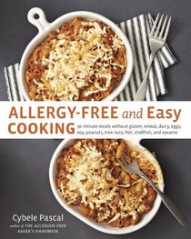 Allergy-Free and Easy Cooking: 30-Minute Meals without Gluten, Wheat, Dairy, Eggs, Soy, Peanuts, Tree Nuts, Fish, Shellfish, and Sesame