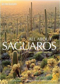 All About Saguaros: Facts/ Lore/ Photos