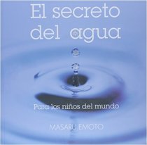 El secreto del agua: para los ninos del mundo (Spanish Edition)