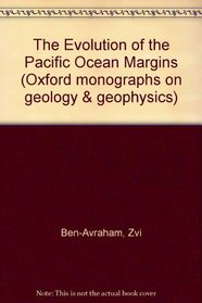 The Evolution of the Pacific Ocean Margins (Oxford Monographs on Geology and Geophysics No. 8)