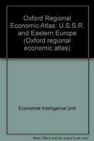 Oxford Regional Economic Atlas: U.S.S.R. and Eastern Europe (Oxford regional economic atlas)