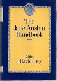 The Jane Austen Handbook, with a Dictionary of Jane Austen's Life and Works
