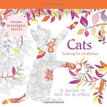 Cats: 70 designs to help you de-stress (Coloring for Mindfulness)
